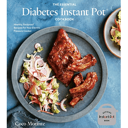 The Essential Diabetes Instant Pot Cookbook: Healthy, Foolproof Recipes for Your Electric Pressure Cooker