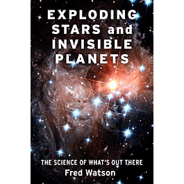 Exploding Stars and Invisible Planets: The Science of What's Out There