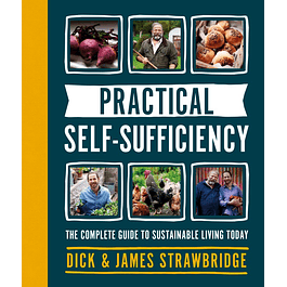 Practical Self-Sufficiency: The Complete Guide to Sustainable Living Today