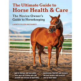 The Ultimate Guide to Horse Health & Care: The Novice Owner's Guide to Horsekeeping