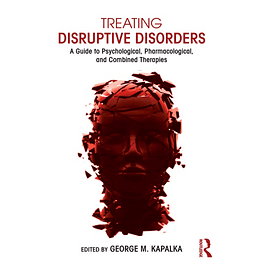 Treating Disruptive Disorders: A Guide to Psychological, Pharmacological, and Combined Therapies 