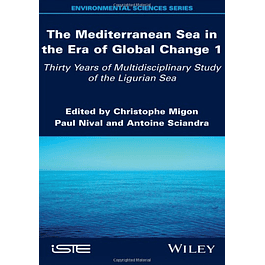 The Mediterranean Sea in the Era of Global Change 1: 30 Years of Multidisciplinary Study of the Ligurian Sea