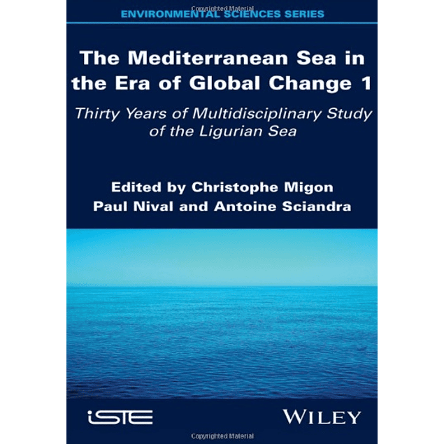 The Mediterranean Sea in the Era of Global Change 1: 30 Years of Multidisciplinary Study of the Ligurian Sea