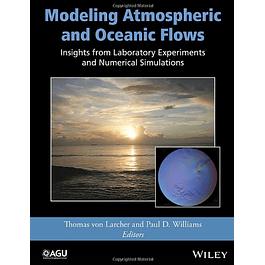 Modeling Atmospheric and Oceanic Flows: Insights from Laboratory Experiments and Numerical Simulations