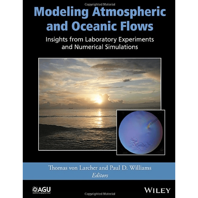 Modeling Atmospheric and Oceanic Flows: Insights from Laboratory Experiments and Numerical Simulations