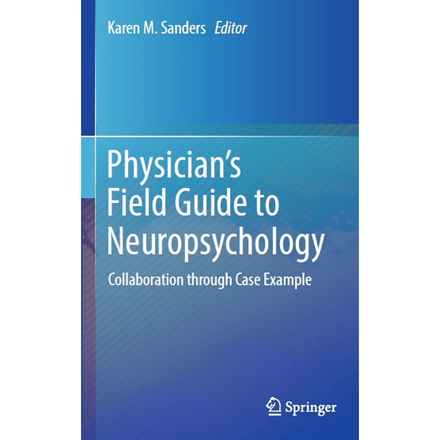 Physician's Field Guide to Neuropsychology: Collaboration through Case Example