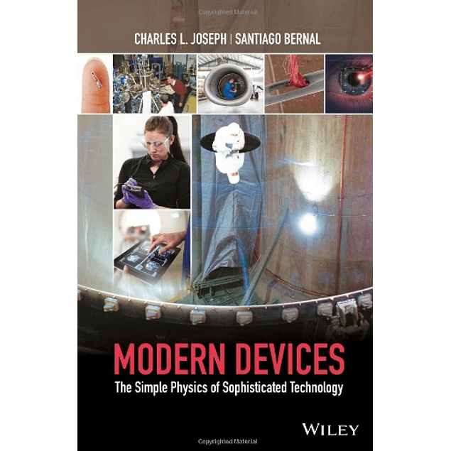  Modern Devices: The Simple Physics of Sophisticated Technology 