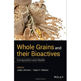 Whole Grains and their Bioactives: Composition and Health