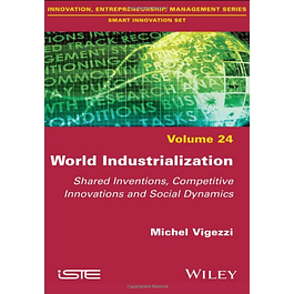 World Industrialization: Shared Inventions, Competitive Innovations, and Social Dynamics