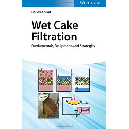 Wet Cake Filtration: Fundamentals, Equipment, and Strategies