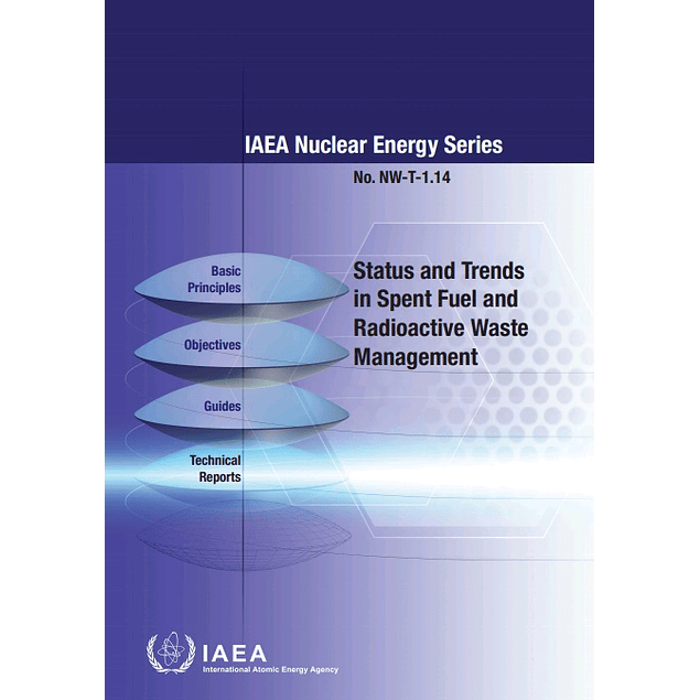Status and Trends in Spent Fuel and Radioactive Waste Management: IAEA Nuclear Energy Series No. NW-T-1.14