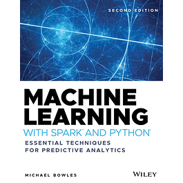 Machine Learning with Spark and Python: Essential Techniques for Predictive Analytics