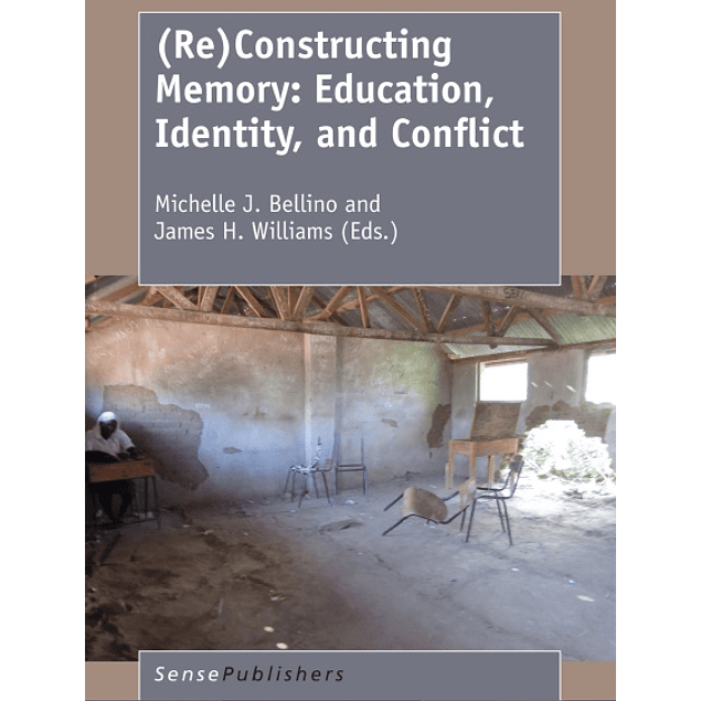 (Re)Constructing Memory: Education, Identity, and Conflict