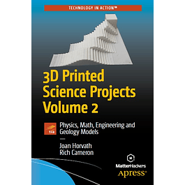 3D Printed Science Projects Volume 2: Physics, Math, Engineering and Geology Models