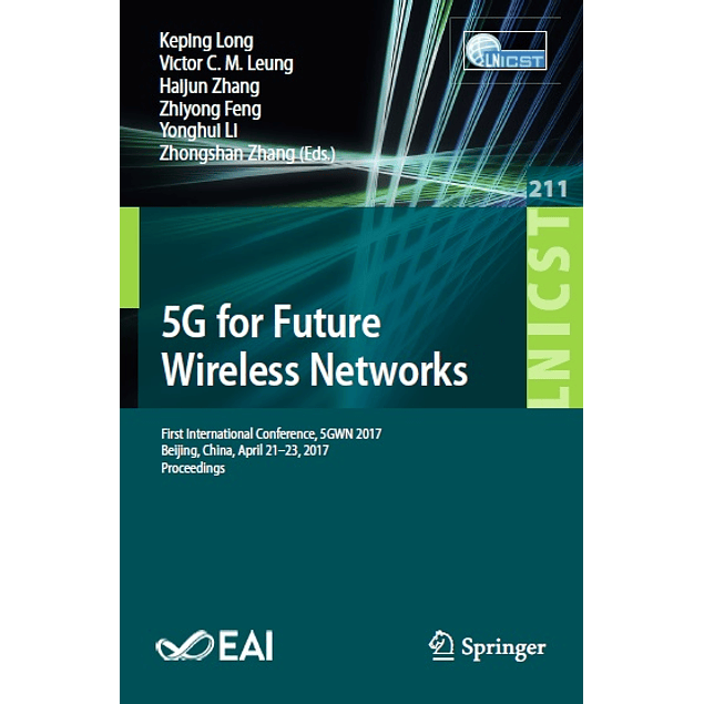 5G for Future Wireless Networks: First International Conference, 5GWN 2017, Beijing, China, April 21-23, 2017, Proceedings