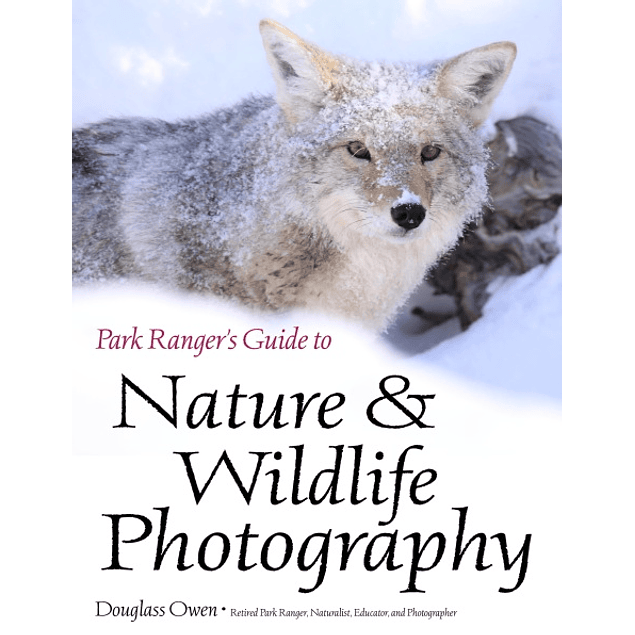  Park Ranger's Guide to Nature & Wildlife Photography 