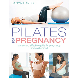  Pilates for Pregnancy: A safe and effective guide for pregnancy and motherhood 