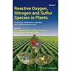 Reactive Oxygen, Nitrogen and Sulfur Species in Plants: Production, Metabolism, Signaling and Defense Mechanisms