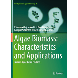 Algae Biomass: Characteristics and Applications: Towards Algae-based Products