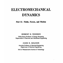 Electromechanical Dynamics - Part 2: Fields, Forces, and Motion
