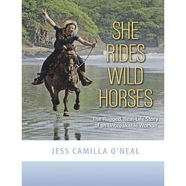  She Rides Wild Horses: The Rugged, Real-Life Story of an Unbreakable Woman 