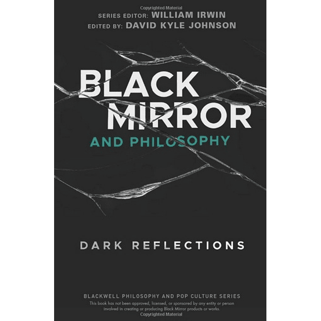 Black Mirror and Philosophy: Dark Reflections