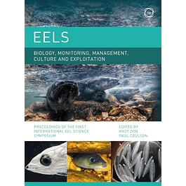 Eels Biology, Monitoring, Management, Culture and Exploitation: Proceedings of the First International Eel Science Symposium