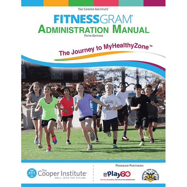 FitnessGram Administration Manual: The Journey to MyHealthyZone