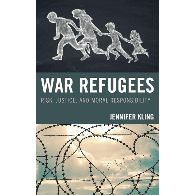  War Refugees: Risk, Justice, and Moral Responsibility 