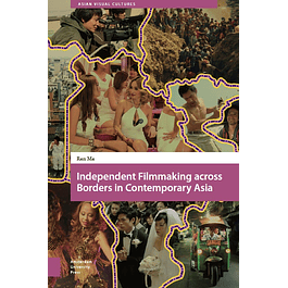 Independent Filmmaking across Borders in Contemporary Asia