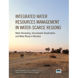 Integrated Water Resources Management in Water-scarce Regions: Water Harvesting, Groundwater Desalination and Water Reuse in Namibia