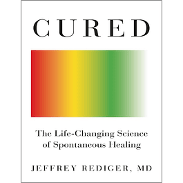  Cured: The Life-Changing Science of Spontaneous Healing 