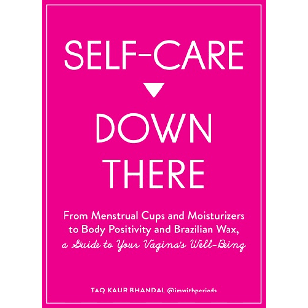 Self-Care Down There: From Menstrual Cups and Moisturizers to Body Positivity and Brazilian Wax, a Guide to Your Vagina's Well-Being