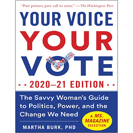 Your Voice, Your Vote: 2020–21 Edition: The Savvy Woman's Guide to Politics, Power, and the Change We Need