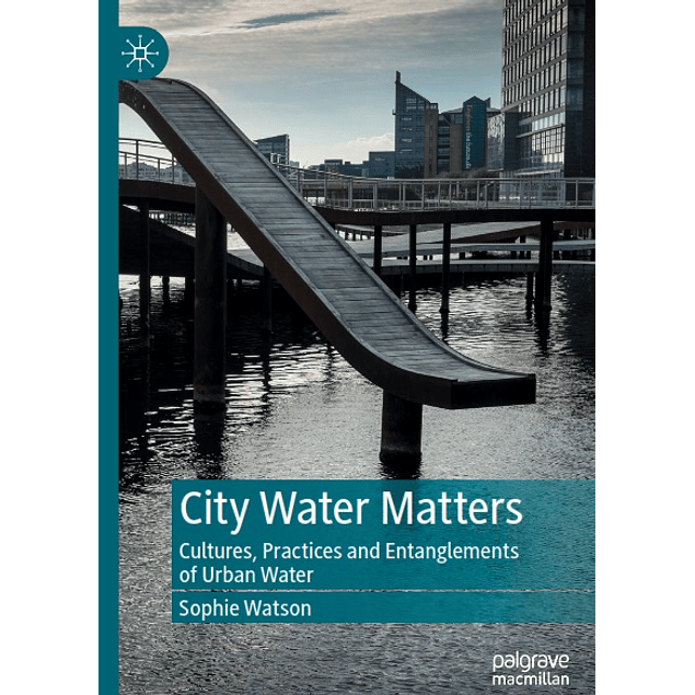 City Water Matters: Cultures, Practices and Entanglements of Urban Water