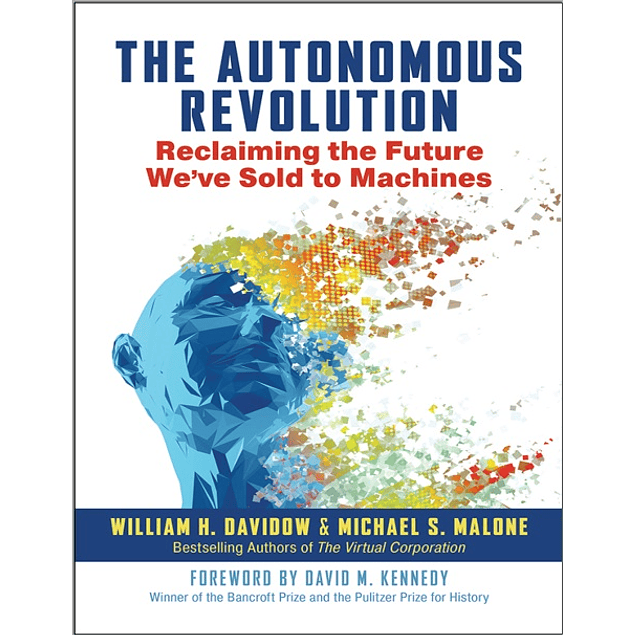 The Autonomous Revolution: Reclaiming the Future We've Sold to Machines