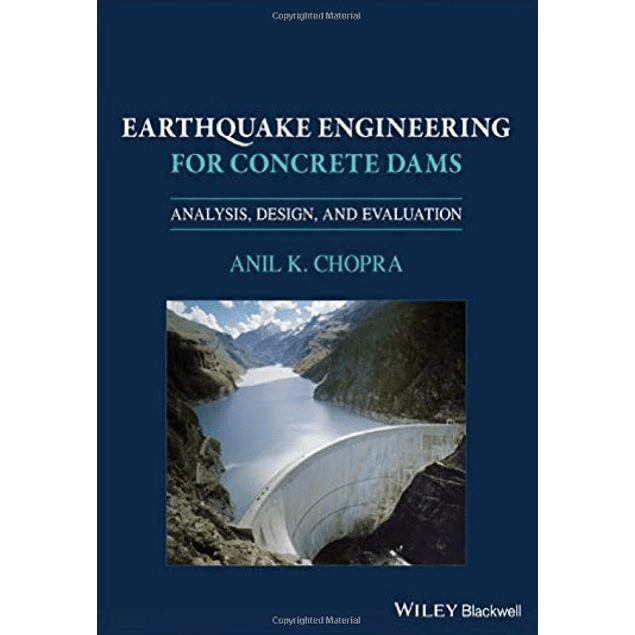 Earthquake Engineering for Concrete Dams: Analysis, Design, and Evaluation