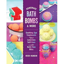 Homemade Bath Bombs & More: Soothing Spa Treatments for Luxurious Self-Care and Bath-Time Bliss