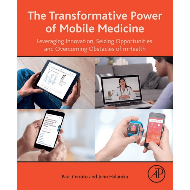 The Transformative Power of Mobile Medicine: Leveraging Innovation, Seizing Opportunities and Overcoming Obstacles of mHealth
