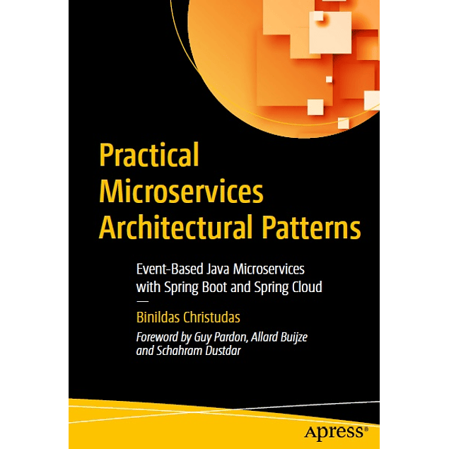 Practical Microservices Architectural Patterns: Event-Based Java Microservices with Spring Boot and Spring Cloud