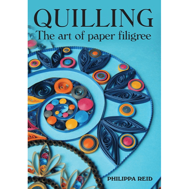  Quilling: The Art of Paper Filigree 