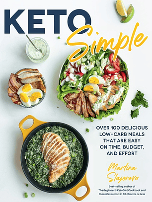 Keto Simple: Over 100 Delicious Low-Carb Meals That Are Easy on Time, Budget, and Effort