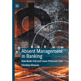 Absent Management in Banking: How Banks Fail and Cause Financial Crisis