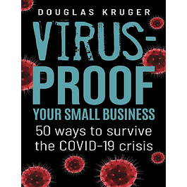 Virus-Proof Your Small Business: 50 Ways to Survive the COVID-19 Crisis