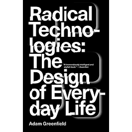 Radical Technologies: The Design of Everyday Life 