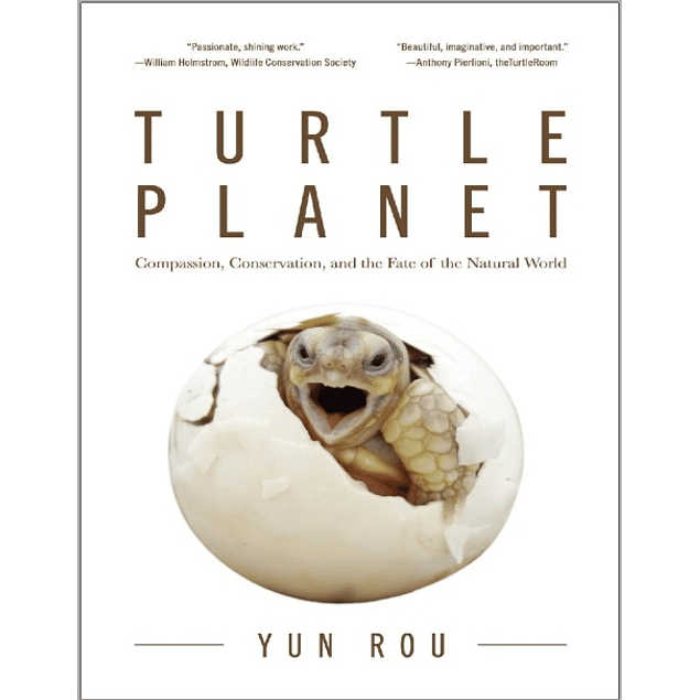 Turtle Planet: Compassion, Conservation, and the Fate of the Natural World