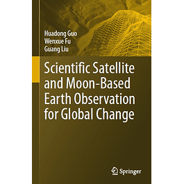 Scientific Satellite and Moon-Based Earth Observation for Global Change