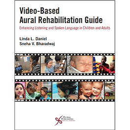 Video-Based Aural Rehabilitation Guide: Enhancing Listening and Spoken Language in Children and Adults 