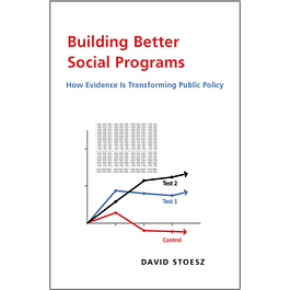  Building Better Social Programs: How Evidence Is Transforming Public Policy 