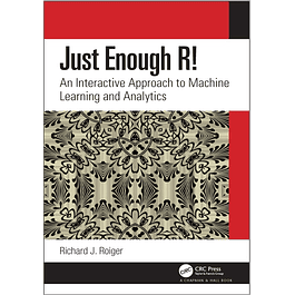  Just Enough R!: An Interactive Approach to Machine Learning and Analytics 